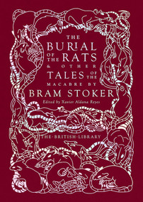 The Burial of the Rats (And Other Tales of the Macabre by Bram Stoker) by Bram Stoker, Xavier Aldana Reyes, 9780712354448