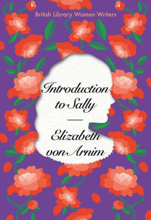 Introduction to Sally (British Library Women Writers 1920s) by Elizabeth von Arnim, 9780712354745