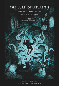 The Lure of Atlantis (Strange Tales of the Sunken Continent) by Michael Wheatley, 9780712354981