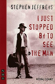 I Just Stopped by to See the Man by Stephen Jeffreys, 9781854594822