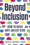 Beyond Inclusion (How to Raise Anti-Ableist Kids) by Carrie Cherney Hahn, 9780914090687