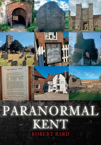 Paranormal Kent - 9781398108028 by Robert Bard, 9781398108028