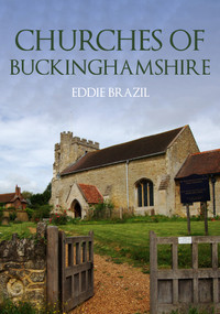Churches of Buckinghamshire by Eddie Brazil, 9781398111387