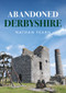 Abandoned Derbyshire by Nathan Fearn, 9781398112193