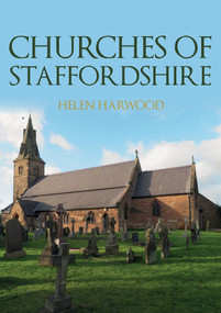 Churches of Staffordshire by Helen Harwood, 9781398112650