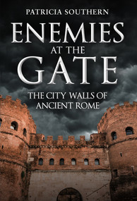 Enemies at the Gate (The City Walls of Ancient Rome) by Patricia Southern, 9781398112971