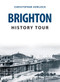 Brighton History Tour by Christopher Horlock, 9781398114012