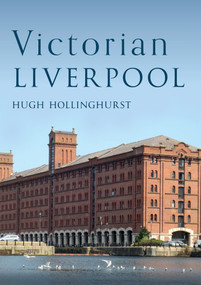 Victorian Liverpool by Hugh Hollinghurst, 9781398115392