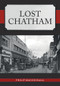 Lost Chatham by Philip MacDougall, 9781398115545