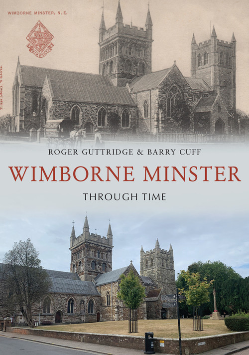 Wimborne Minster Through Time by Roger Guttridge, Barry Cuff, 9781398116429
