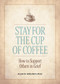 Stay for the Cup of Coffee (How to Support Others in Grief) by Alan D. Wolfelt, 9781617223334