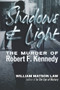 Shadows & Light (The Murder of Robert F. Kennedy) by William Matson Law, 9781634244367