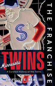 The Franchise: Minnesota Twins by La Velle E. Neal III, 9781637275771