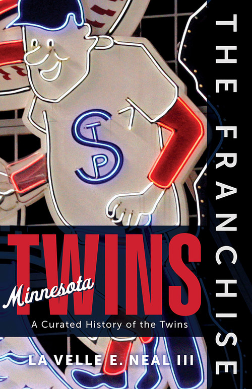 The Franchise: Minnesota Twins by La Velle E. Neal III, 9781637275771