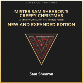 Mister Sam Shearon's Creepy Christmas (A Merry Macabre Coloring Book New and Expanded Edition) by Sam Shearon, 9781645482444