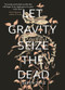 Let Gravity Seize the Dead by Darrin Doyle, 9781646034451