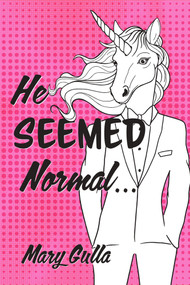 He Seemed Normal ... by Mary Gulla, 9781733686587