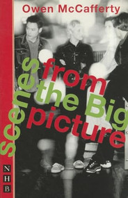 Scenes from the Big Picture by Owen McCafferty, 9781854597298