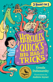 Hercules Quick's Big Bag of Tricks (3 Books in One) by Ursula Dubosarsky, Andrew Joyner, 9781761067747