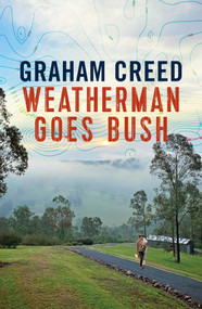 Weatherman Goes Bush by Graham Creed, 9781761068294