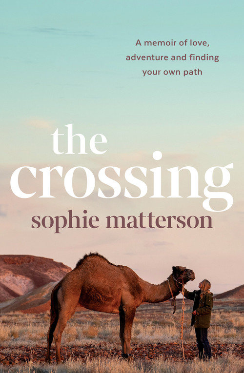 The Crossing (A memoir of love, adventure and finding your own path) by Sophie Matterson, 9781761068829