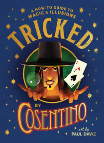 Tricked: A How-To Guide to Magic and Illusions by Cosentino, 9781761210549