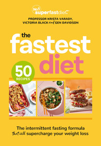 The Fastest Diet (Supercharge your weight loss with the 4:3 intermittent fasting plan) by Victoria Black, Gen Davidson, Krista Varady, 9781761263323