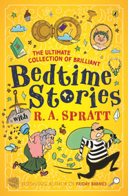 The Ultimate Collection of Brilliant Bedtime Stories with R.A. Spratt by RA Spratt, 9781761340017