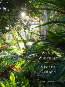 Wendy Whiteley and the Secret Garden by Janet Hawley, 9781761344329