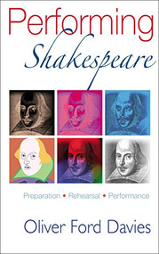 Performing Shakespeare (Preparation, Rehearsal, Performance) by Oliver Ford Davies, 9781854597816