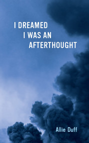 I Dreamed I Was an Afterthought by Allie Duff, 9781771838894