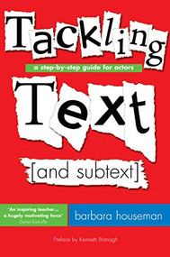 Tackling Text [and subtext]: A Step-by-Step Guide for Actors by Barbara Houseman, 9781854597991