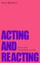 Acting and Reacting (Tools for the Modern Actor) by Nick Moseley, 9781854598035