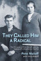 They Called Him a Radical (The Memoirs of Pete Maloff and the Making of a Doukhobor Pacifist) by Pete Maloff, Vera Maloff, 9781773861340