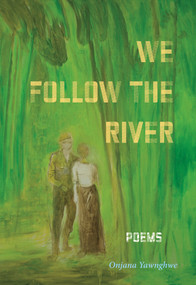 We Follow the River by Onjana Yawnghwe, 9781773861388