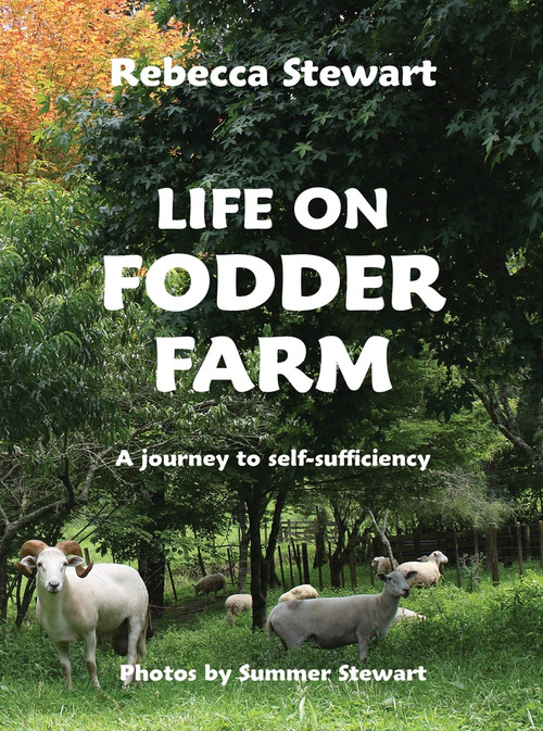Life on Fodder Farm (A Journey to Self-Sufficiency) by Rebecca Stewart, 9781776940042