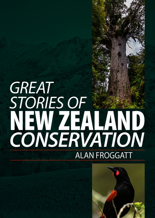 Great Stories of New Zealand Conservation by Alan Froggatt, 9781776940066