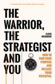 The Warrior, the Strategist and You (How to Find Your Purpose and Realise Your Potential) by Floyd Woodrow, 9781783966837