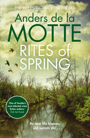Rites of Spring (Sunday Times Crime Book of the Month) by Anders de la Motte, 9781785769481