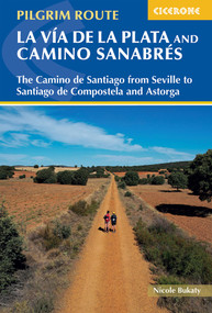 Walking La Via de la Plata and Camino Sanabres (The Camino de Santiago from Seville to Santiago de Compostela and Astorga) by Nicole Bukaty, 9781786310804