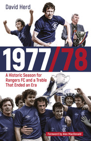 1977/78 (A Historic Season for Rangers FC and a Treble That Ended an Era) by David Herd, 9781801504492