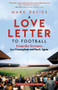 A Love Letter to Football (From the Terraces to a Transplant and Back Again) by Mark Davies, Steve Gibson, 9781801504898
