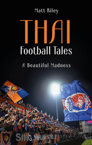 Thai Football Tales (A Beautiful Madness) by Matt Riley, 9781801504980