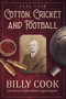 Cotton, Cricket and Football (Billy Cook, the Life of a Lancashire League Legend) by Paul Kaye, Jimmy Anderson, 9781801504997