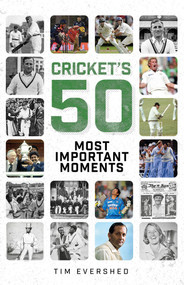 Cricket's 50 Most Important Moments by Tim Evershed, 9781801505048