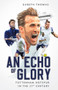 An Echo of Glory (Tottenham Hotspur in the 21st Century) by Gareth Thomas, 9781801505055