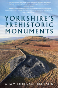 Yorkshire's Prehistoric Monuments by Adam Morgan Ibbotson, 9781803991061
