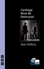 Carthage Must Be Destroyed by Alan Wilkins, 9781854599858