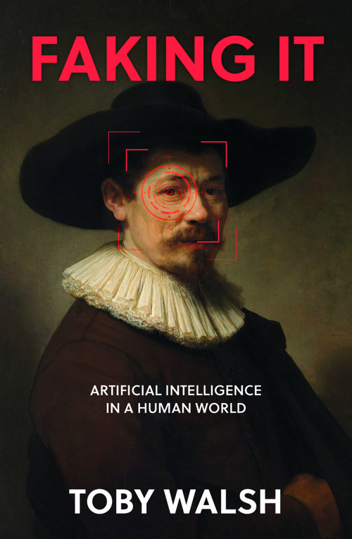 Faking It (The Artificial in Artificial Intelligence) by Toby Walsh, 9781803994598