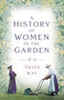 A History of Women in the Garden by Twigs Way, 9781803994758